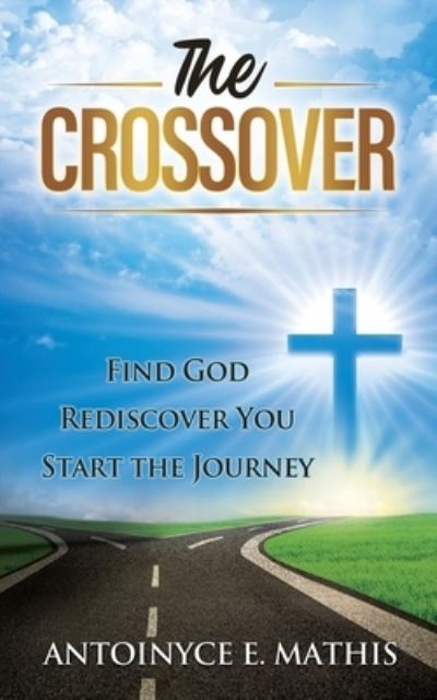 Cover for Antoinyce E Mathis · The Crossover (Paperback Book) (2020)