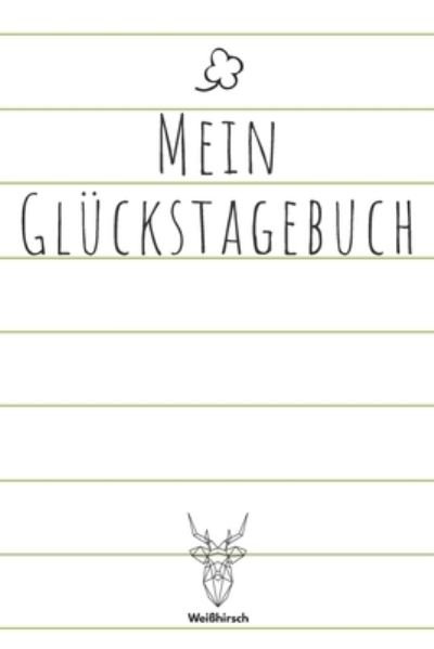 Cover for Weißhirsch Achtsamk Glückstagebücher · Mein Gluckstagebuch (Paperback Bog) (2020)