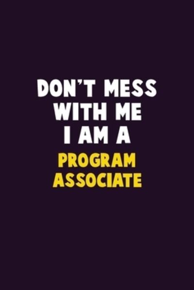 Don't Mess With Me, I Am A Program Associate - Emma Loren - Bøger - Independently published - 9781656622051 - 6. januar 2020