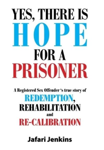 Cover for Jafari Jenkins · Yes, There Is Hope for a Prisoner (Innbunden bok) (2021)