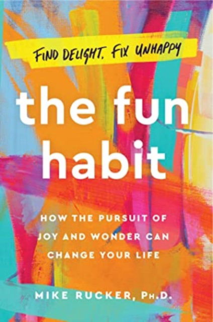 Cover for Mike Rucker · The Fun Habit: How the Pursuit of Joy and Wonder Can Change Your Life (Paperback Book) (2023)