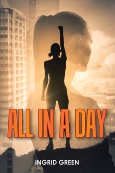 Cover for Ingrid Green · All in a Day (Book) (2022)