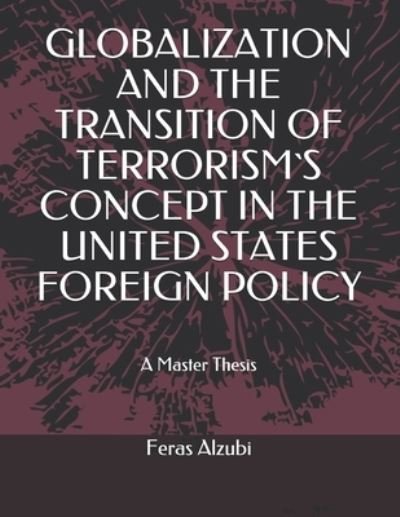 Cover for Feras Alzubi · Globalization and the Transition of Terrorism's Concept in the United States Foreign Policy (Paperback Book) (2020)