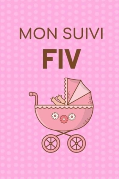 Cover for Publication Pour Un Bebe · Mon Suivi FIV (Paperback Book) (2019)