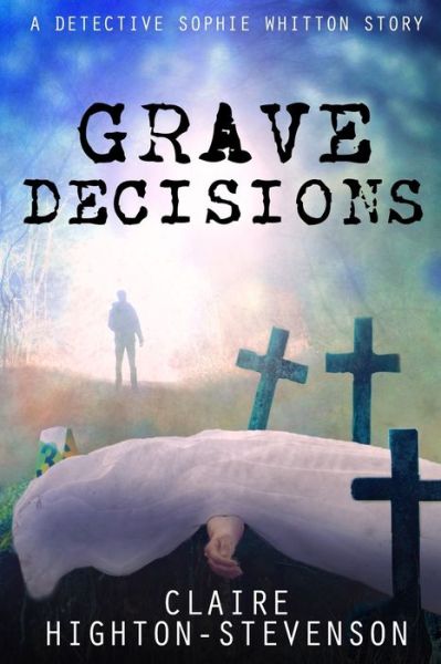 Cover for Claire Highton-Stevenson · Grave Decisions (Paperback Book) (2019)