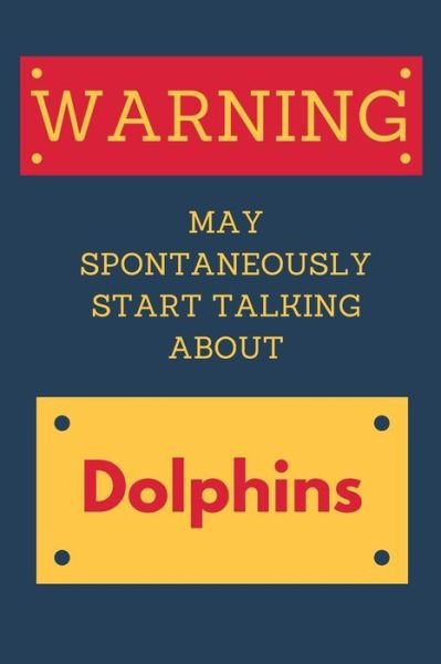 Cover for Nzspace Publisher · Warning May Spontaneously Start Talking About Dolphins (Pocketbok) (2019)