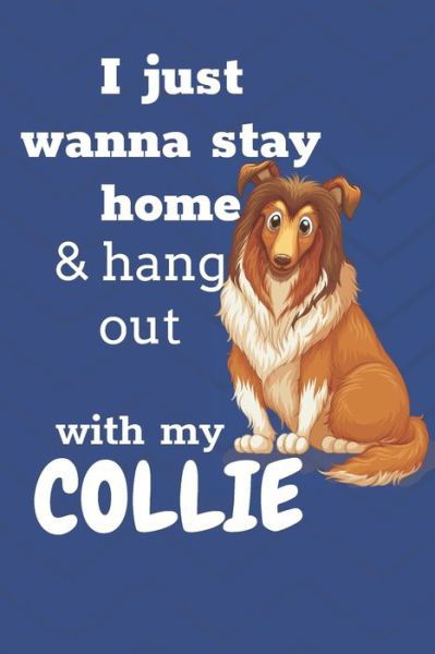 Cover for Wowpooch Blog · I just wanna stay home &amp; hang out with my Collie (Pocketbok) (2019)