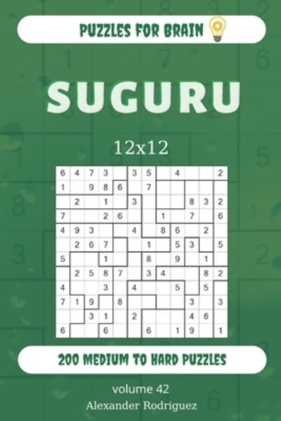 Cover for Alexander Rodriguez · Puzzles for Brain - Suguru 200 Medium to Hard Puzzles 12x12 (volume 42) (Pocketbok) (2019)