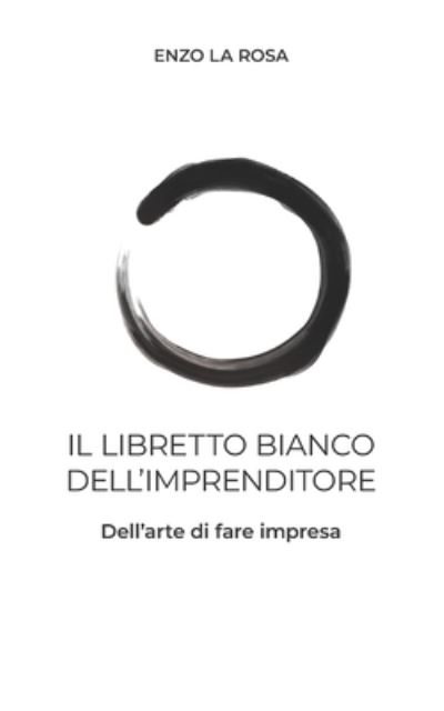 Cover for Enzo La Rosa · Il Libretto Bianco dell'Imprenditore (Paperback Bog) (2019)