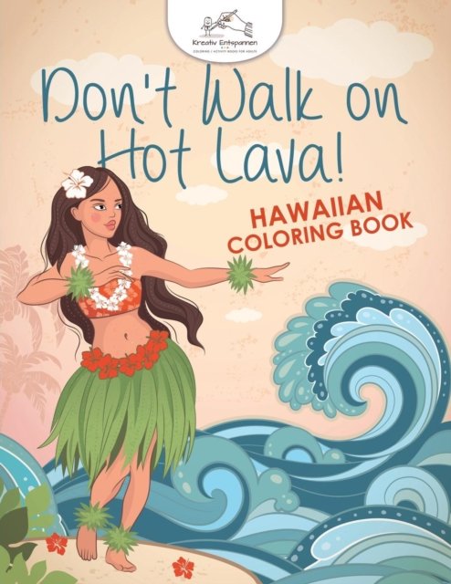Cover for Kreativ Entspannen · Don't Walk on Hot Lava! Hawaiian Coloring Book (Paperback Book) (2016)