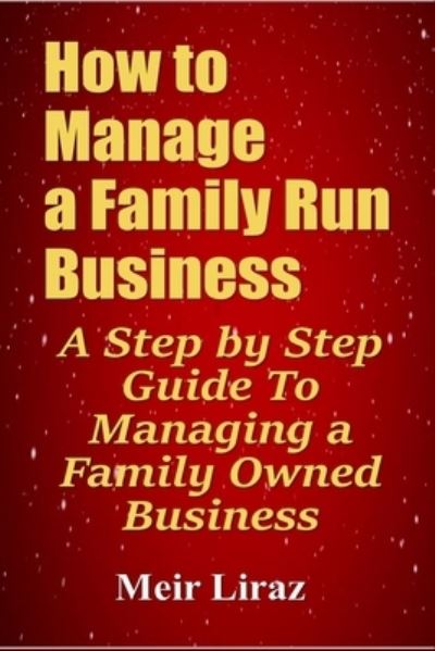 Cover for Meir Liraz · How to Manage a Family Run Business (Paperback Book) (2019)