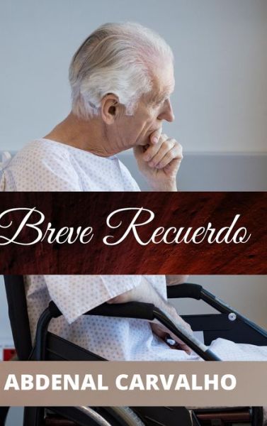 Cover for Abdenal Carvalho · Breve Recuerdo: Romance de Ficcion (Gebundenes Buch) (2024)