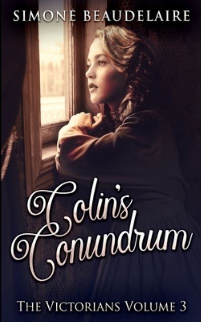 Cover for Simone Beaudelaire · Colin's Conundrum (The Victorians Book 3) (Paperback Book) (2021)