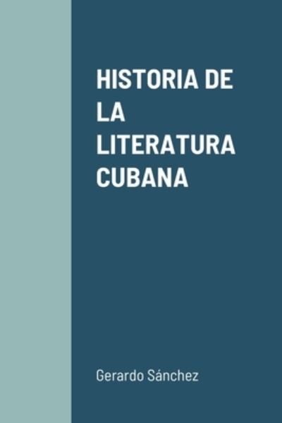 Cover for Gerardo Sánchez · Historia de la Literatura Cubana (Bok) (2020)