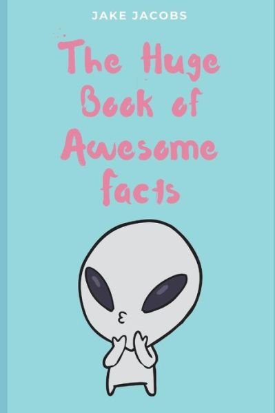 Cover for Jake Jacobs · The Huge Book of Awesome Facts (Pocketbok) (2018)