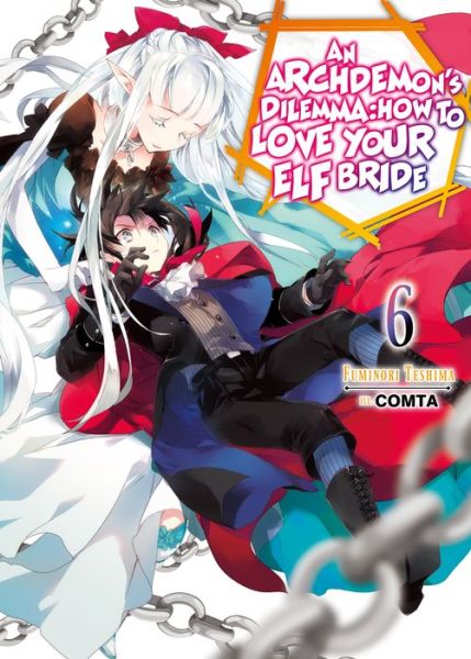 Cover for Fuminori Teshima · An Archdemon's Dilemma: How to Love Your Elf Bride: Volume 6: How to Love Your Elf Bride: Volume 6 - An Archdemon's Dilemma: How to Love Your Elf Bride (light novel) (Paperback Book) (2020)