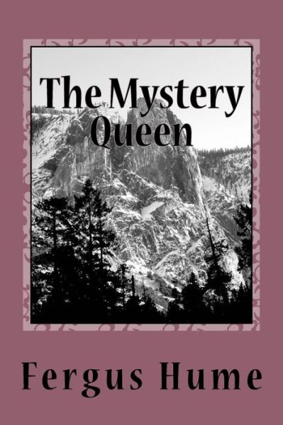 The Mystery Queen - Fergus Hume - Books - Createspace Independent Publishing Platf - 9781718612051 - May 2, 2018