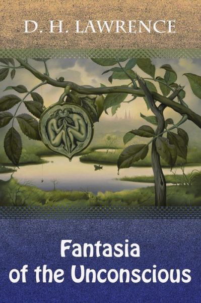 Fantasia of the Unconscious - D H Lawrence - Böcker - Createspace Independent Publishing Platf - 9781729739051 - 13 november 2018