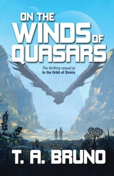 On the Winds of Quasars - T A Bruno - Livros - Tom Bruno Author - 9781734647051 - 20 de setembro de 2021