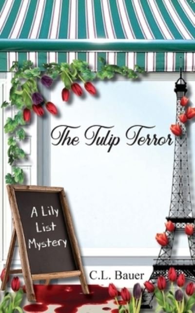 The Tulip Terror - C L Bauer - Books - Myra Miller - 9781736346051 - March 3, 2021