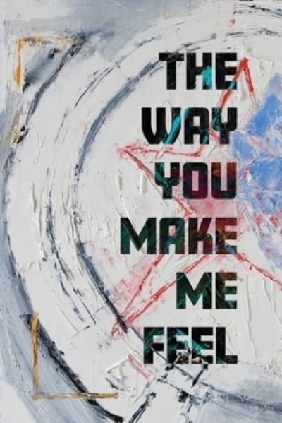 Cover for James Hogan · The Way You Make Me Feel (Paperback Book) (2021)