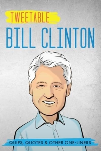 Cover for President Bill Clinton · Tweetable Bill Clinton (Paperback Book) (2021)