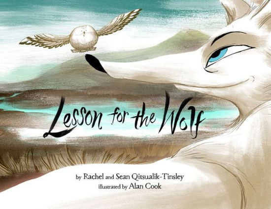 Cover for Rachel Qitsualik-Tinsley · Lesson for the Wolf (Hardcover Book) [English edition] (2015)