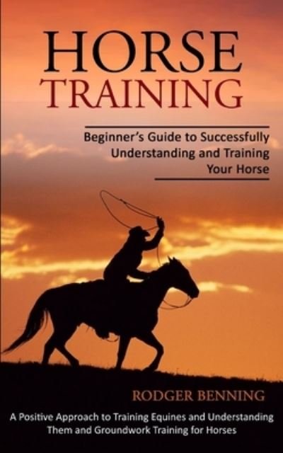 Cover for Rodger Benning · Horse Training (Paperback Book) (2022)