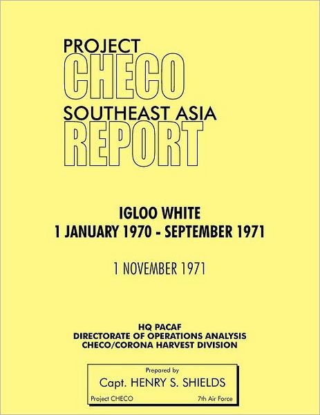 Cover for Hq Pacaf Project Checo · Project Checo Southeast Asia Study: Igloo White, January 1970-september 1971 (Taschenbuch) (2012)