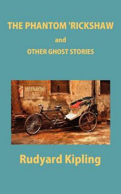 Cover for Rudyard Kipling · The Phantom 'Rickshaw and Other Ghost Stories (Hardcover Book) (2012)