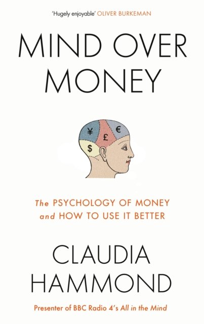 Cover for Claudia Hammond · Mind Over Money: The Psychology of Money and How To Use It Better (Paperback Book) [Main edition] (2016)