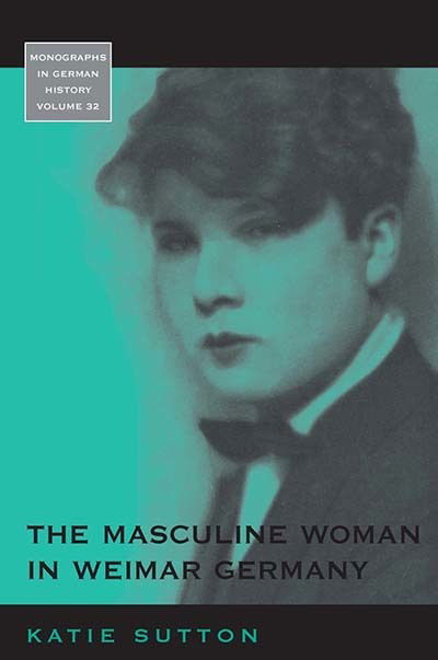 Cover for Katie Sutton · The Masculine Woman in Weimar Germany - Monographs in German History (Paperback Book) (2013)