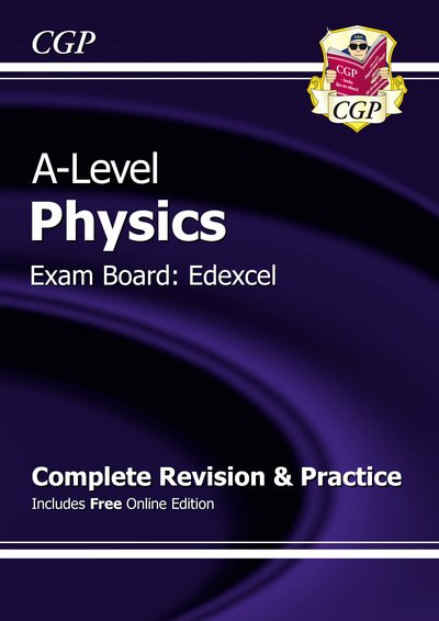 Cover for CGP Books · A-Level Physics: Edexcel Year 1 &amp; 2 Complete Revision &amp; Practice with Online Edition (Bok) [Online edition] (2015)