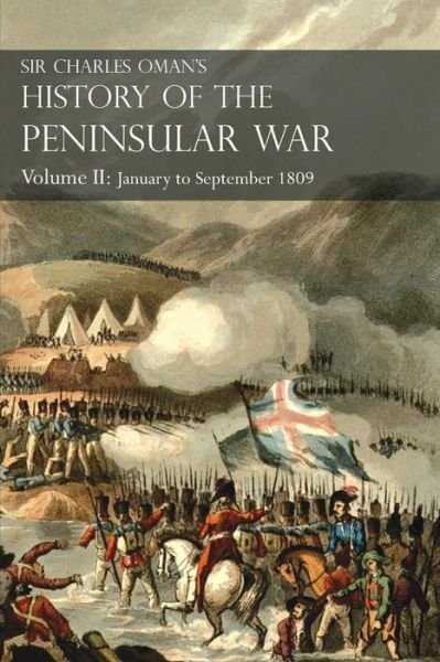 Cover for Sir Charles William Oman · Sir Charles Oman's History of the Peninsular War Volume II: January To September 1809 From The Battle of Corunna to the end of The Talavera Campaign (Paperback Book) (2017)