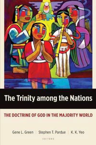 The Trinity Among the Nations: The Doctrine of God in the Majority World -  - Książki - Langham Publishing - 9781783681051 - 14 listopada 2015