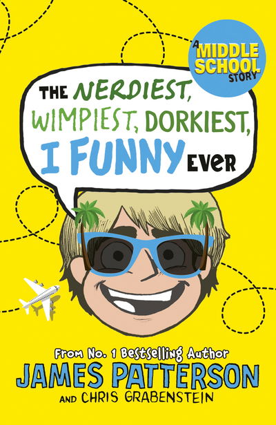 The Nerdiest, Wimpiest, Dorkiest I Funny Ever: (I Funny 6) - I Funny - James Patterson - Books - Cornerstone - 9781784754051 - December 13, 2018