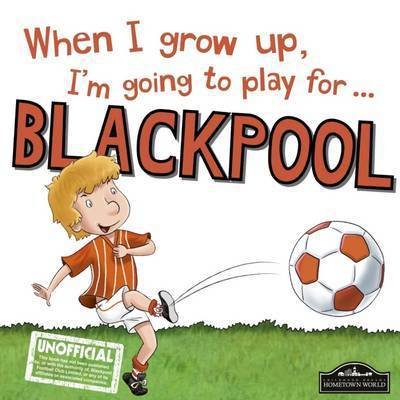 Cover for When I Grow Up Im Going to Play Forblackpool (Bog) (2016)
