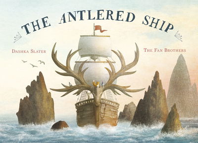 The Antlered Ship - Dashka Slater - Książki - Frances Lincoln Publishers Ltd - 9781786031051 - 18 października 2018