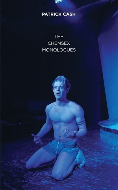 Cover for Cash, Patrick (Author) · The Chemsex Monologues - Oberon Modern Plays (Pocketbok) (2016)