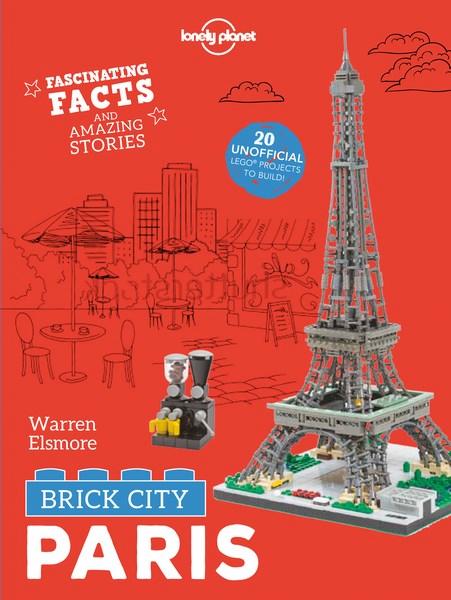 Cover for Lonely Planet · Lonely Planet Kids: Brick City: Paris : Fascinating Facts and Amazing Stories (Gebundesens Buch) (2018)