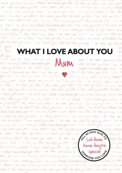 Cover for Studio Press · What I Love About You: Mum: The perfect gift for Mother's Day (Innbunden bok) (2019)