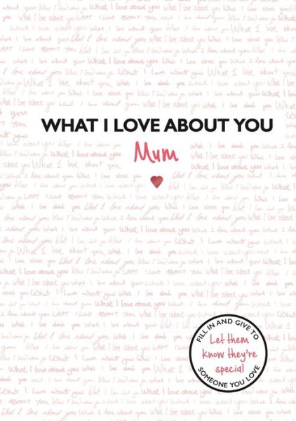 What I Love About You: Mum: The perfect gift for Mother's Day - Studio Press - Livres - Templar Publishing - 9781787414051 - 3 octobre 2019