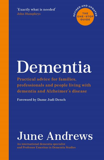 Dementia: The One-Stop Guide: Practical advice for families, professionals and people living with dementia and Alzheimer’s disease: Updated Edition - One Stop Guides - June Andrews - Books - Profile Books Ltd - 9781788165051 - September 24, 2020