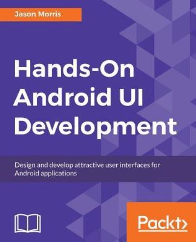 Cover for Jason Morris · Hands-On Android UI Development (Paperback Book) (2017)