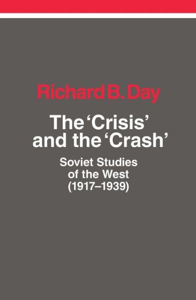 Cover for Richard B Day · The Crisis and the Crash: Soviet Studies of the West (1917-1939) (Paperback Book) (2017)
