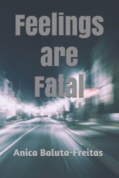 Cover for Anica Baluta-Freitas · Feelings are Fatal (Paperback Book) (2019)