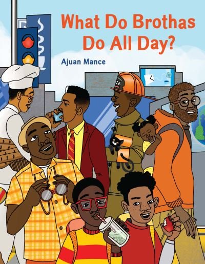 What Do Brothas Do All Day? - Ajuan Mance - Books - Chronicle Books - 9781797215051 - December 21, 2023
