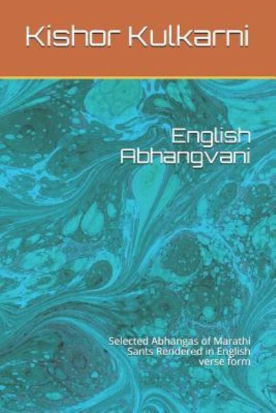 English Abhangvani - Kishor Kulkarni - Książki - Independently Published - 9781798263051 - 28 lutego 2019