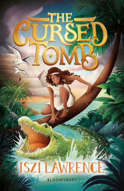 The Cursed Tomb: A thrilling, ancient-Egyptian adventure, perfect for readers aged nine and over - Iszi Lawrence - Books - Bloomsbury Publishing PLC - 9781801996051 - January 16, 2025