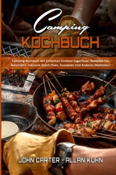 Camping-Kochbuch - John Carter - Książki - John Carter - Allan Kuhn - 9781802973051 - 23 lipca 2021